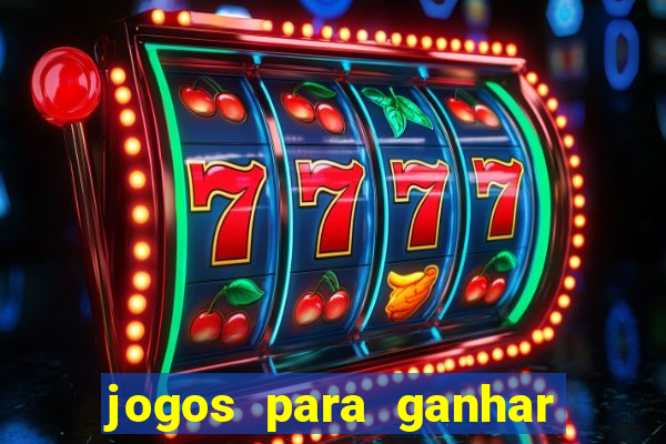 jogos para ganhar dinheiro de verdade sem depositar